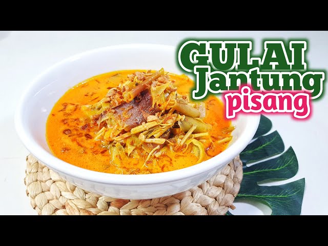 Gulai Jantung Pisang: Resep Tradisional yang Lezat dan Menyehatkan